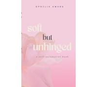 Soft but unhinged: a self-reclamation book