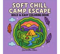 Soft Chill Camp Escape Bold & Easy Coloring Book for Adults and Teens: 40 Line Art Illustrations Inspired by Cozy Camping