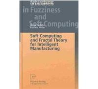 Soft Computing and Fractal Theory for Intelligent Manufacturing, Studies in Fuzziness and Soft Computing, V. 117 Oscar Castillo, Patricia Melin (Auteur)