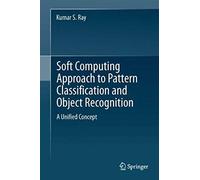 Soft Computing Approach To Pattern Classification And Object Recognition