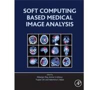 Soft Computing Based Medical Image Analy Nilanjan Department Of Information Technology Dey, India Techno India College Of Technology, Amira Department Of Electronics And Electrical Communications Engi