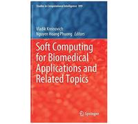 Soft Computing For Biomedical Applications And Related Topics