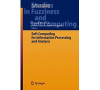 Soft Computing For Information Processing And Analysis