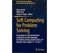 Soft Computing for Problem Solving: Proceedings of 12th International Conference on Soft Computing for Problem Solving-socpros 2023, Iit Roorkee, India, August 11-13 (3)