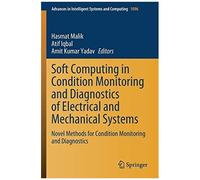 Soft Computing In Condition Monitoring And Diagnostics Of Electrical And Mechanical Systems