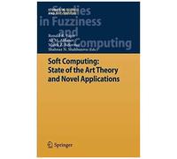 Soft Computing: State Of The Art Theory And Novel Applications
