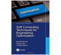 Soft Computing Techniques For Engineering Optimization (Science, Technology, And Management)