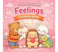 Soft Day Friends: Feelings: A Cute Coloring Book for Kids Ages 3-6