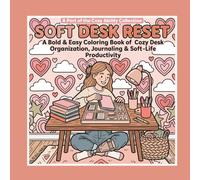 Soft Desk Reset: A Bold & Easy Coloring Book of Cozy Desk Organization, Journaling & Soft-Life Productivity with Disabled Girls