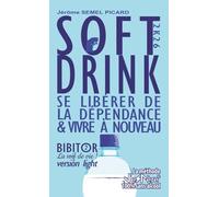 SOFT DRINK, Se libérer de la dépendance et vivre à nouveau: La méthode J'eSPère 100% sans alcool