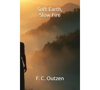 Soft Earth, Slow Fire