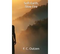 Soft Earth, Slow Fire
