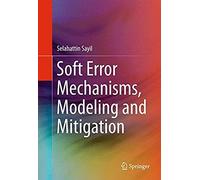Soft Error Mechanisms, Modeling And Mitigation