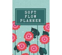 Soft Flow Planner: A Gentle Path to Mindful Balance & Daily Calm: A Self-Care & Wellness Journal for Women - Track Mood, Meals, Water, Movement & Gratitude with Ease