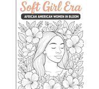 Soft Girl Era: African American Women in Bloom