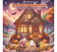 Soft Girl Halloween: Bold and Easy Coloring Book for Adults and Teens with Cute Ghosts, Pastel Pumpkins, Cozy Witch Cottages, Spooky Cute Vampire and Skeleton Animals for Relaxation
