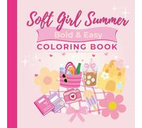 Soft Girl Summer Coloring Book: Big & Bold Coloring Pages for Cozy, Cute, Stress-Free Summer Vibes