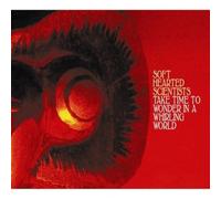 Soft Hearted Scienti - Take Time to Wonder in a Whirling World [Import]