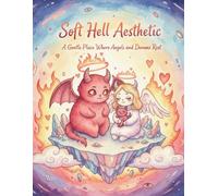 Soft Hell Aesthetic: A Gentle Hell Where Angels, Demons, and Love Coexist