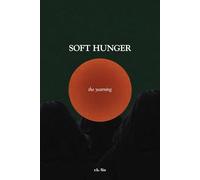 Soft Hunger: The Yearning