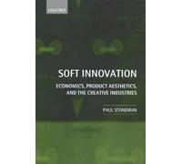 Soft Innovation: Economics, Product Aesthetics, and the Creative Industries