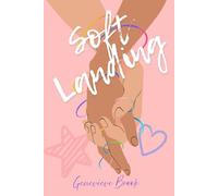 Soft Landing: A 60-Minute LGBTQ+ Short Story About Love, Healing, and Soft Queer Romance
