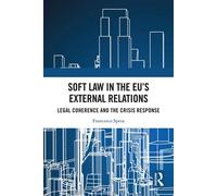 Soft Law in the EU's External Relations Legal Coherence and the Crisis Response - Francesco Spera - Routledge - ebook (ePub) - Livre