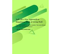 Soft Life: A New Approach to Happiness, Work & Living Well: Slow Down, Simplify, and Create a Life of Balance, Freedom, and True Contentment
