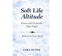 Soft Life Altitude: Grace and Gratitude Take Flight Reflections from Above