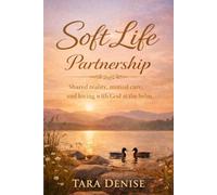 Soft Life Partnership: Shared reality, mutual care, and loving with God at the helm