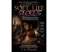 SOFT LIFE SECRETS: The Beautiful Lies Women Hide Behind Perfect Lives