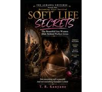 SOFT LIFE SECRETS: The Beautiful Lies Women Hide Behind Perfect Lives