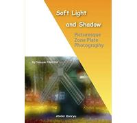 Soft Light And Shadow: Picturesque Zone Plate Photography