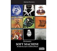 Soft Machine De (Kevin) Ayers à (Robert) Wyatt - Jérôme Pintoux - Camion Blanc Eds - broché - Beau livre
