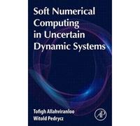 Soft Numerical Computing In Uncertain Dynamic Systems