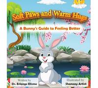 Soft Paws and Warm Hugs: A Bunny's Guide to Feeling Better: A Bunny's Guide to Feeling Better: A Bunny's Guide to Feeling Better