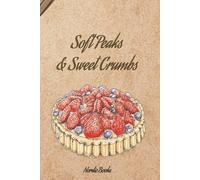 Soft Peaks & Sweet Crumbs: Gather your recipes for cakes, cookies, and cozy days