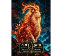Soft Power 2027: The Year of the Fire Goat: A Chinese Zodiac Planner & Guided Journal