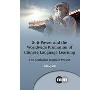 Soft Power And The Worldwide Promotion Of Chinese Language Learning