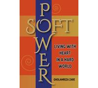 Soft Power: Living with Heart in a Hard World