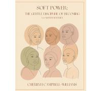 SOFT POWER: THE GENTLE DISCIPLNE OF BECOMING A 6-MONTH JOURNEY