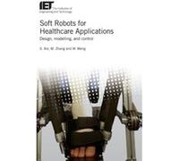 Soft Robots for Healthcare Applications by Xie & Shane S.Q Professor & University of Leeds & UKZhang & Mingming Tongji Zhejiang College & ChinaMeng & Wei Mingming Zhang, Wei Meng (Auteur)