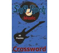 Soft Rock Music: Crossword puzzle book | 6x9 inch, 120 pages, 60 answer pages, 60 puzzle pages, 600 clues | Turn Up the Volume on Nostalgia