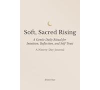 Soft, Sacred Rising: A Gentle Daily Ritual for Intuition, Reflection, and Self-Trust
