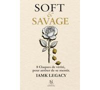 SOFT & SAVAGE: 8 Claques de vérité pour arrêter de se mentir