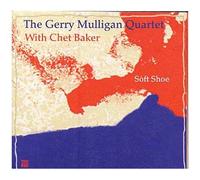 Soft Shoe - The Gerry Mulligan Quartet With Chet Baker