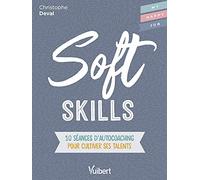 Soft Skills: 10 séances d'autocoaching pour cultiver ses talents
