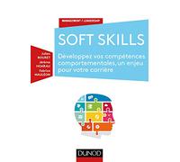 Soft Skills - Développez vos compétences comportementales, un enjeu pour votre carrière: Développez vos compétences comportementales, un enjeu pour votre carrière