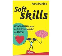 Soft Skills - Mode D'emploi Pour Un Nouveau Monde Du Travail
