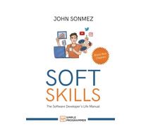 Soft Skills: The Software Developer's Life Manual